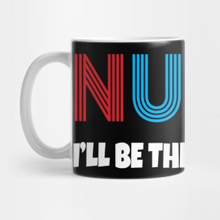 Nurse I will be there for you Mug